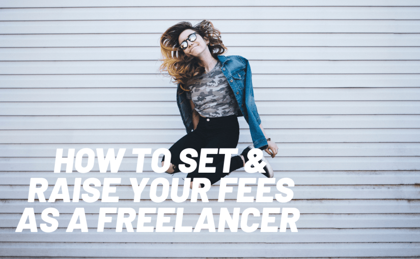 How to set & raise your fees as a&nbsp;freelancer
