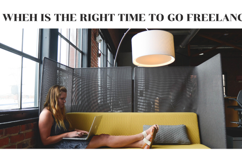 When’s the right time to go freelance or start your business?